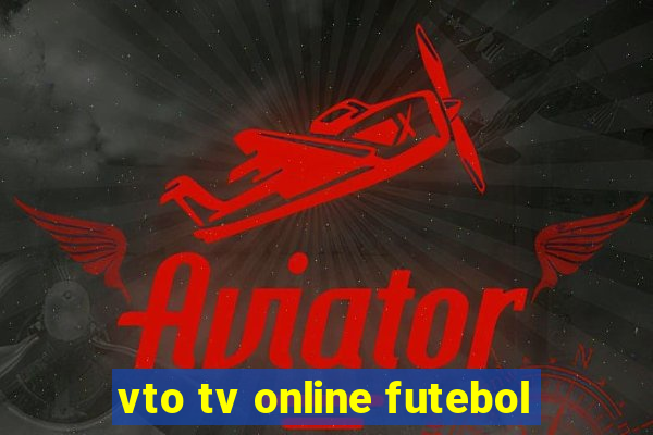 vto tv online futebol